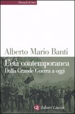 Libro L' età contemporanea. Dalla grande guerra a oggi Alberto Mario Banti