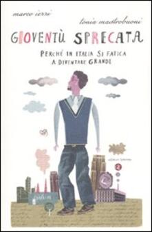 Gioventù sprecata. Perché in Italia si fatica a diventare grandi.pdf