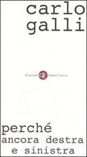 Libro Perché ancora destra e sinistra Carlo Galli