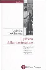 Libro Il prezzo della ricostruzione. L'emigrazione italiana nel secondo dopoguerra Andreina De Clementi