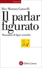 Libro Il parlar figurato. Manualetto di figure retoriche Bice Mortara Garavelli