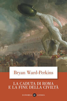La caduta di Roma e la fine della civiltà.pdf