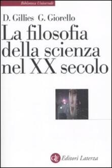 La Filosofia Della Scienza Nel Xx Secolo Donald Gillies Giulio Giorello Libro Laterza Biblioteca Universale Laterza Ibs