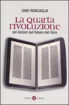 La quarta rivoluzione. Sei lezioni sul futuro del libro.pdf