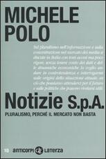 Libro Notizie S.p.A. Pluralismo, perché il mercato non basta Michele Polo
