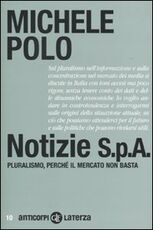 Libro Notizie S.p.A. Pluralismo, perché il mercato non basta Michele Polo