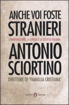 Anche voi foste stranieri. Limmigrazione, la Chiesa e la società italiana.pdf