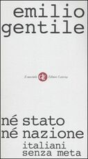 Libro Né stato né nazione. Italiani senza meta Emilio Gentile