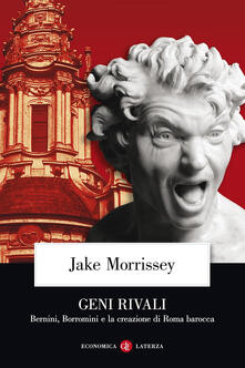 Geni rivali. Bernini, Borromini e la creazione di Roma barocca.pdf