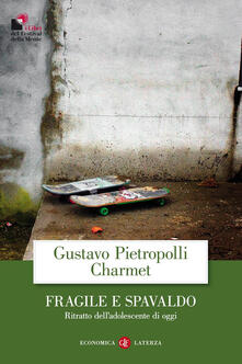 Fragile e spavaldo. Ritratto delladolescente di oggi.pdf