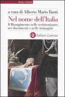Nel nome dellItalia. Il Risorgimento nelle testimonianze, nei documenti e nelle immagini.pdf