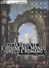 Libro Città sepolte e rovine nel mondo greco e romano Massimiliano Papini