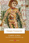 Libro L' arte lunga. Storia della medicina dall'antichità a oggi Giorgio Cosmacini
