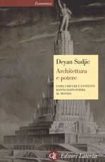 Libro Architettura e potere. Come i ricchi e i potenti hanno dato forma al mondo Deyan Sudjic