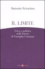 Libro Il limite. Etica e politica nelle lettere di Famiglia Cristiana Antonio Sciortino