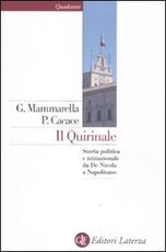 Libro Il Quirinale. Storia politica e istituzionale da De Nicola a Napolitano Giuseppe Mammarella Paolo Cacace