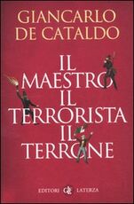 Libro Il maestro il terrorista il terrone Giancarlo De Cataldo