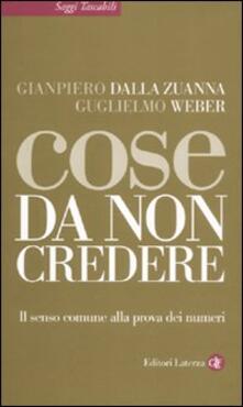 Cose da non credere. Il senso comune alla prova dei numeri.pdf
