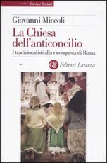 Libro La Chiesa dell'anticoncilio. I tradizionalisti alla riconquista di Roma Giovanni Miccoli