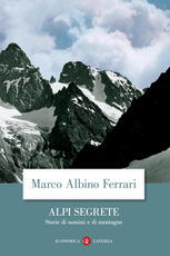 Libro Alpi segrete. Storie di uomini e di montagne Marco Albino Ferrari