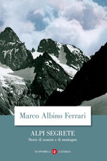 Libro Alpi segrete. Storie di uomini e di montagne Marco Albino Ferrari