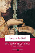 Libro Lo sterco del diavolo. Il denaro nel Medioevo Jacques Le Goff