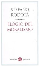 Libro Elogio del moralismo Stefano Rodotà