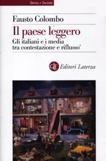 Libro Il paese leggero. Gli italiani e i media tra contestazione e riflusso Fausto Colombo