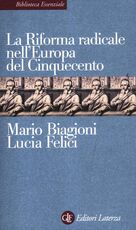 Libro La riforma radicale nell'Europa del Cinquecento Mario Biagioni Lucia Felici