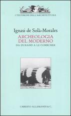 Libro Archeologia del moderno. Da Durand a Le Corbusier Ignasi de Solà Morales