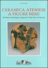 Libro Ceramica ateniese a figure nere dal Museo Archeologico Regionale «Paolo Orsi» di Siracusa Flavia Zisa