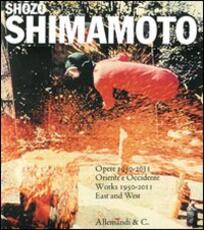 Libro Shozo Shimamoto. Opere 1950-2011. Oriente e Occidente-Works 1950-2011 East and West. Catalogo della mostra (Reggio Emilia, 25 settembre 2011-8 gennaio 2012)