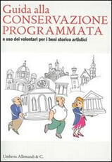 Libro Guida alla conservazione programmata a uso dei volontari per i beni storico artistici