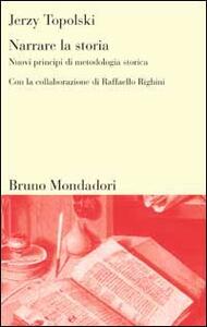 Jerzy Topolski - Narrare la storia. Nuovi principi di metodologia storica (1997)