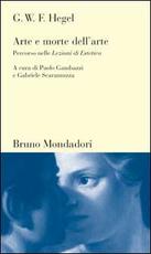 Libro Arte e morte dell'arte. Percorso nelle lezioni di estetica Friedrich Hegel