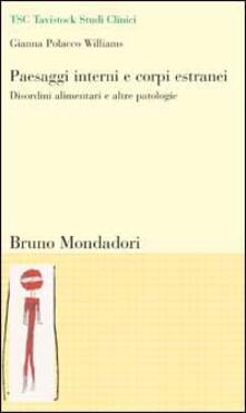 Paesaggi interni e corpi estranei. Disordini alimentari e altre patologie.pdf