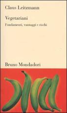 Libro Vegetariani. Fondamenti, vantaggi e rischi Claus Leitzmann