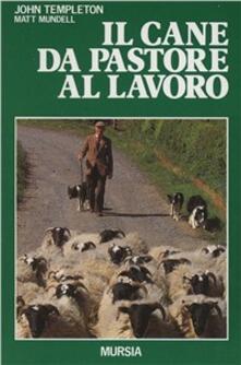 Il cane da pastore al lavoro. Cura e addestramento.pdf
