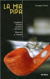 Copertina  La mia pipa : sceglierla, fumarla, goderla, conviverci, tabacchi e miscele