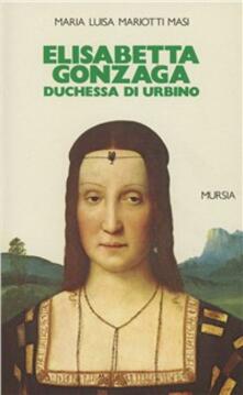 Elisabetta Gonzaga duchessa di Urbino nello splendore e negli intrighi del Rinascimento.pdf