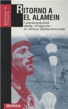 Ritorno a El Alamein. I paracadutisti della «Folgore» in Africa settentrionale.pdf