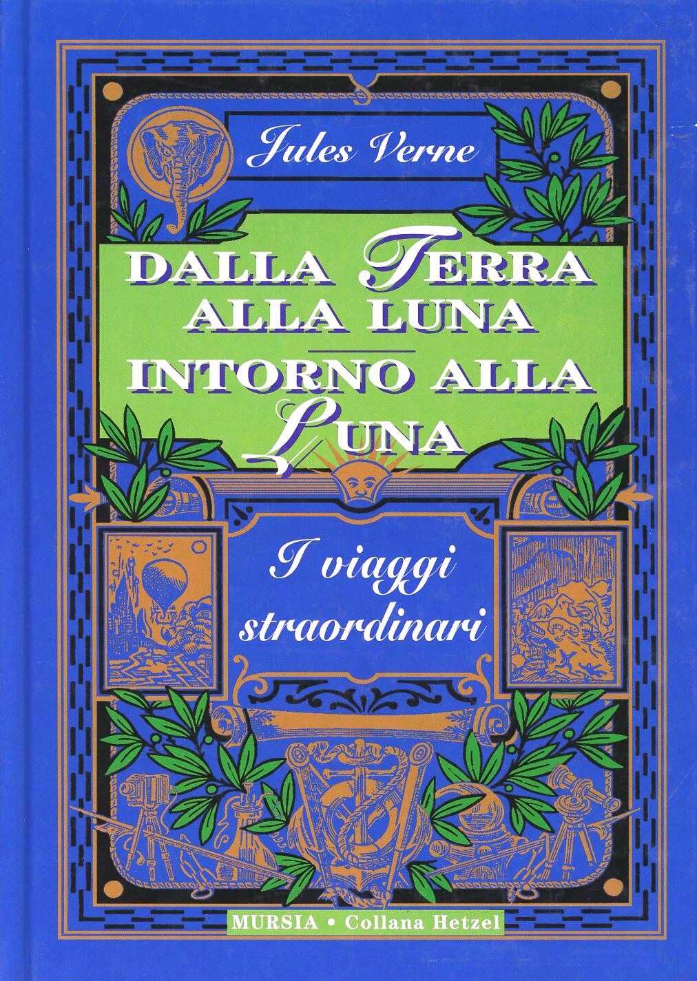 Dalla Terra Alla Luna Intorno Alla Luna Jules Verne Libro Ugo Mursia Editore Corticelli 