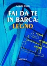 Libro Fai da te in barca: legno Angelo Masia