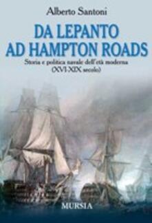 Da Lepanto ad Hampton Roads. Storia e politica navale delletà moderna (XVI-XIX secolo).pdf