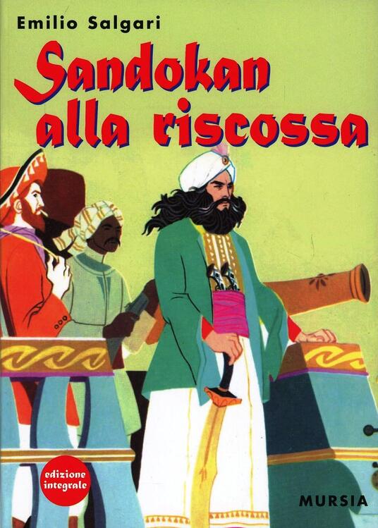 Sandokan alla riscossa Emilio Salgari Libro Ugo Mursia Editore Corticelli. Nuova serie IBS Sandokan alla riscossa Emilio Salgari Libro Ugo Mursia Editore Corticelli. Nuova serie IBS