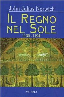 Il regno nel sole. I normanni nel Sud (1130-1194). Vol. 2.pdf