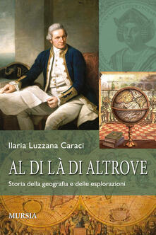 Al di là di altrove. Storia della geografia e delle esplorazioni. Con CD-ROM.pdf