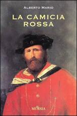 Libro La camicia rossa Alberto Mario