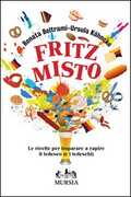 Libro Fritz misto. Le ricette per imparare e capire il tedesco (e i tedeschi) Renata Beltrami Ursula Köhncke