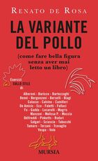 Libro La variante del pollo (come fare bella figura senza aver mai letto un libro). Esercizi sullo stile di: Alberoni, Baricco, Bartezzaghi, Benni, Bergonzoni, Berselli Renato De Rosa